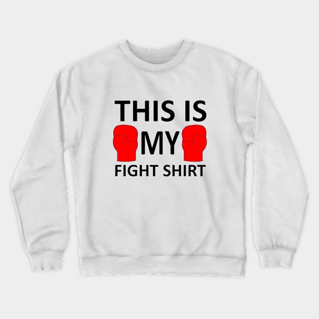 This Is My Fight Shirt - Boxing Kickboxing Crewneck Sweatshirt by coloringiship